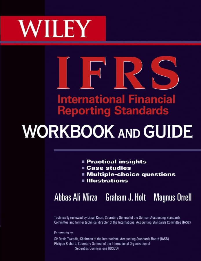 International Financial Reporting Standards (IFRS) Workbook and Guide: Practical insights, Case studies, Multiple-choice questions, Illustrations Law