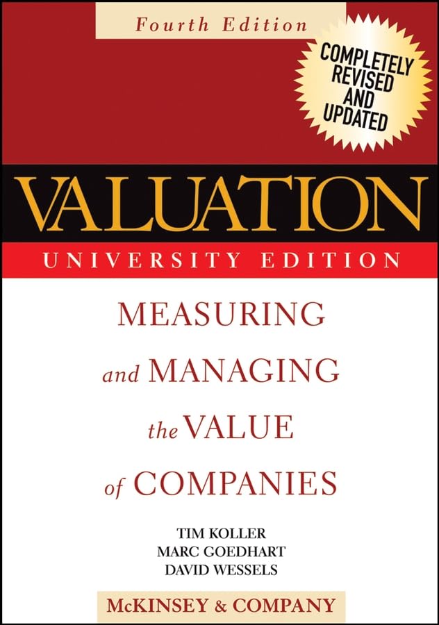 Valuation: Measuring and Managing the Value of Companies. University edition Law