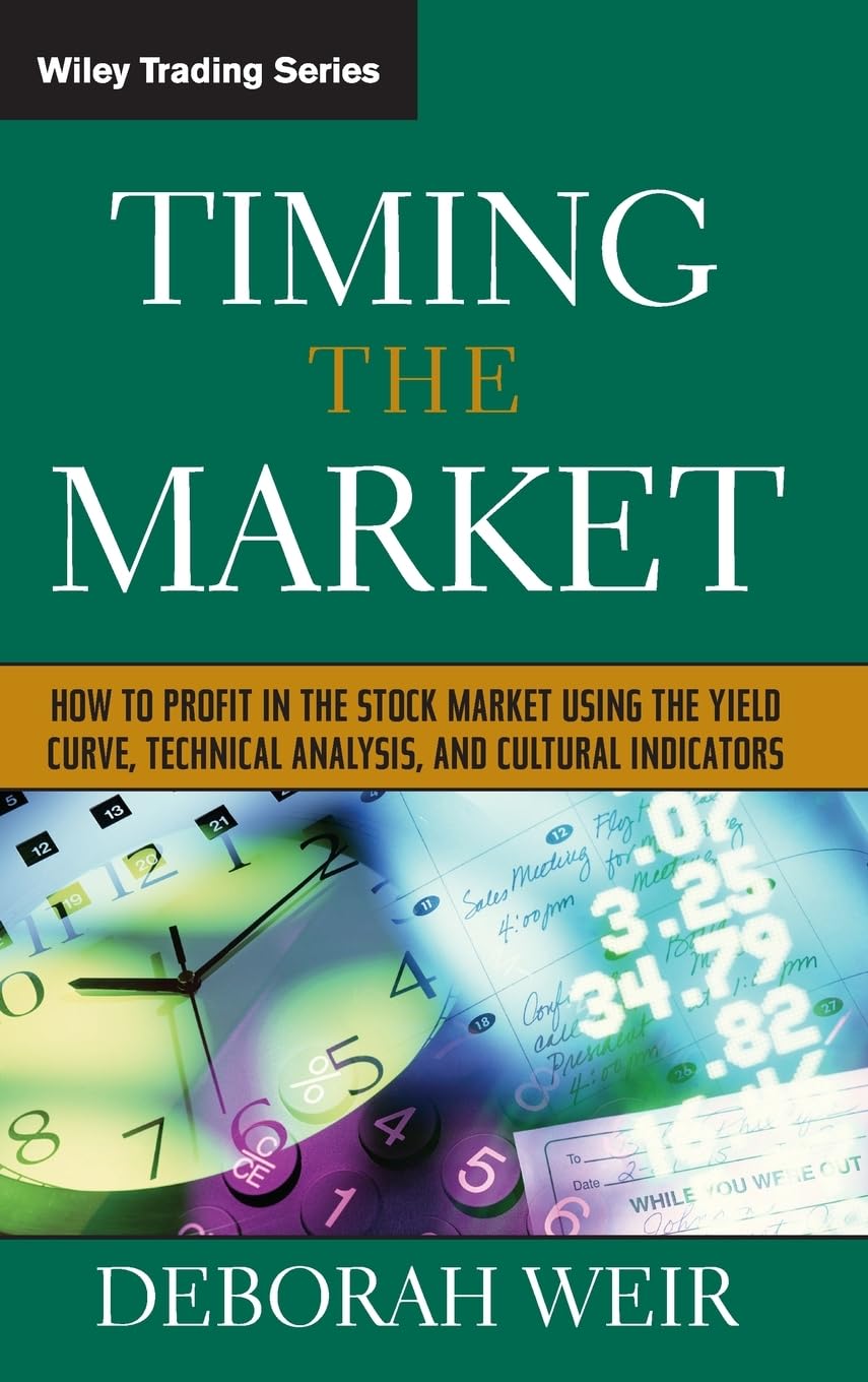 Timing the Market: How to Profit in the Stock Market Using the Yield Curve, Technical Analysis, and Cultural Indicators (Wiley Trading) Law