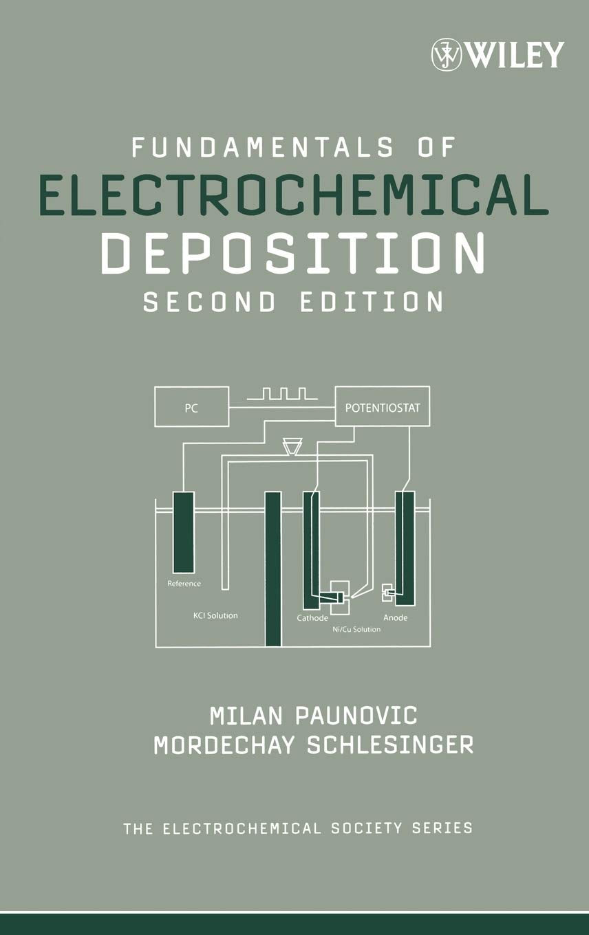 Fundamentals of Electrochemical Deposition, 2nd Edition (The ECS Series of Texts and Monographs) Natural Sciences