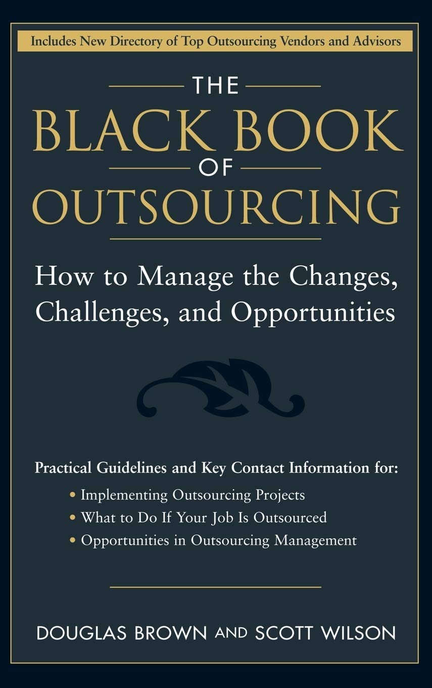 The Black Book of Outsourcing: How to Manage the Changes, Challenges, and Opportunities Law