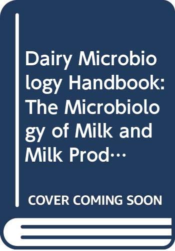 Dairy Microbiology Handbook: The Microbiology of Milk and Milk Products Books