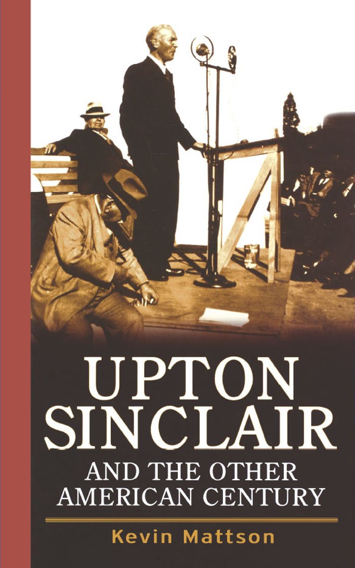Upton Sinclair And the Other American Century Contemporary literature