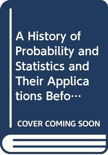 A History of Probability and Statistics and Their Applications Before 1750 (Wiley Series in Probability and Statistics) Books