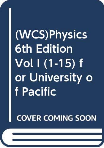 (WCS)Physics 6th Edition Vol I (1–15) for University of Pacific Natural Sciences