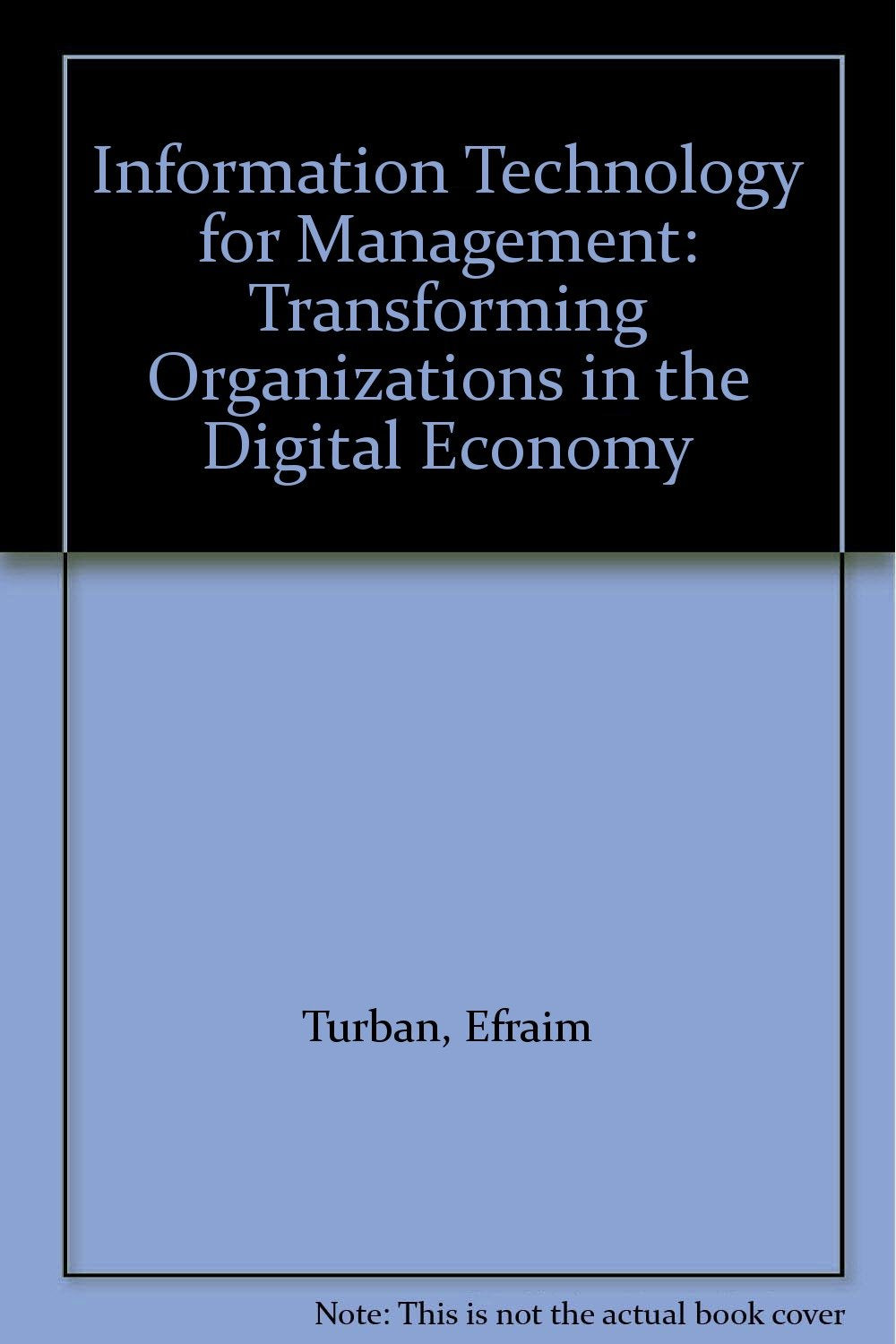 Information Technology for Management: Transforming Organizations in the Digital Economy Books