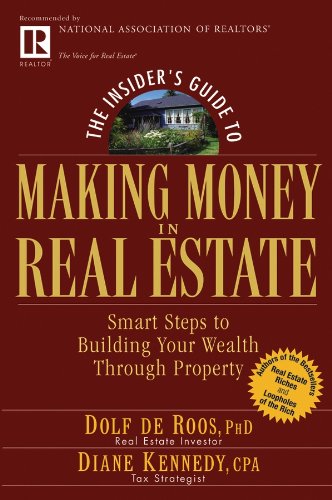 The Insider's Guide to Making Money in Real Estate: Smart Steps to Building Your Wealth Through Property Books