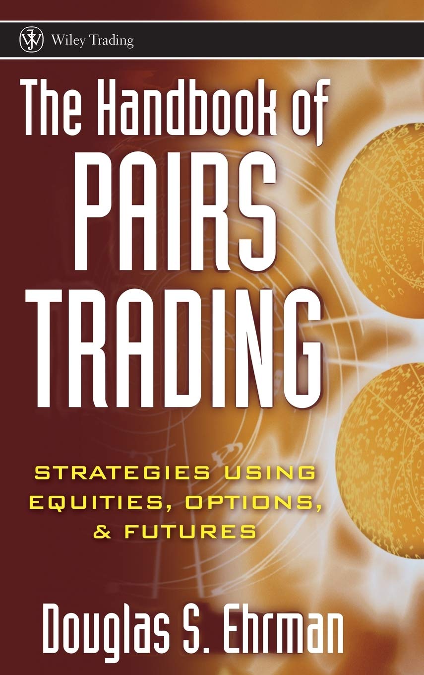 The Handbook of Pairs Trading: Strategies Using Equities, Options, and Futures (Wiley Trading) Law