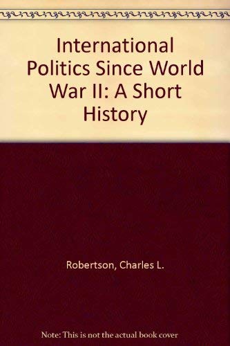 International Politics Since World War II: A Short History Politics & History