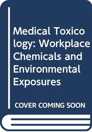 Medical Toxicology: Workplace Chemicals and Environmental Exposures Natural Sciences