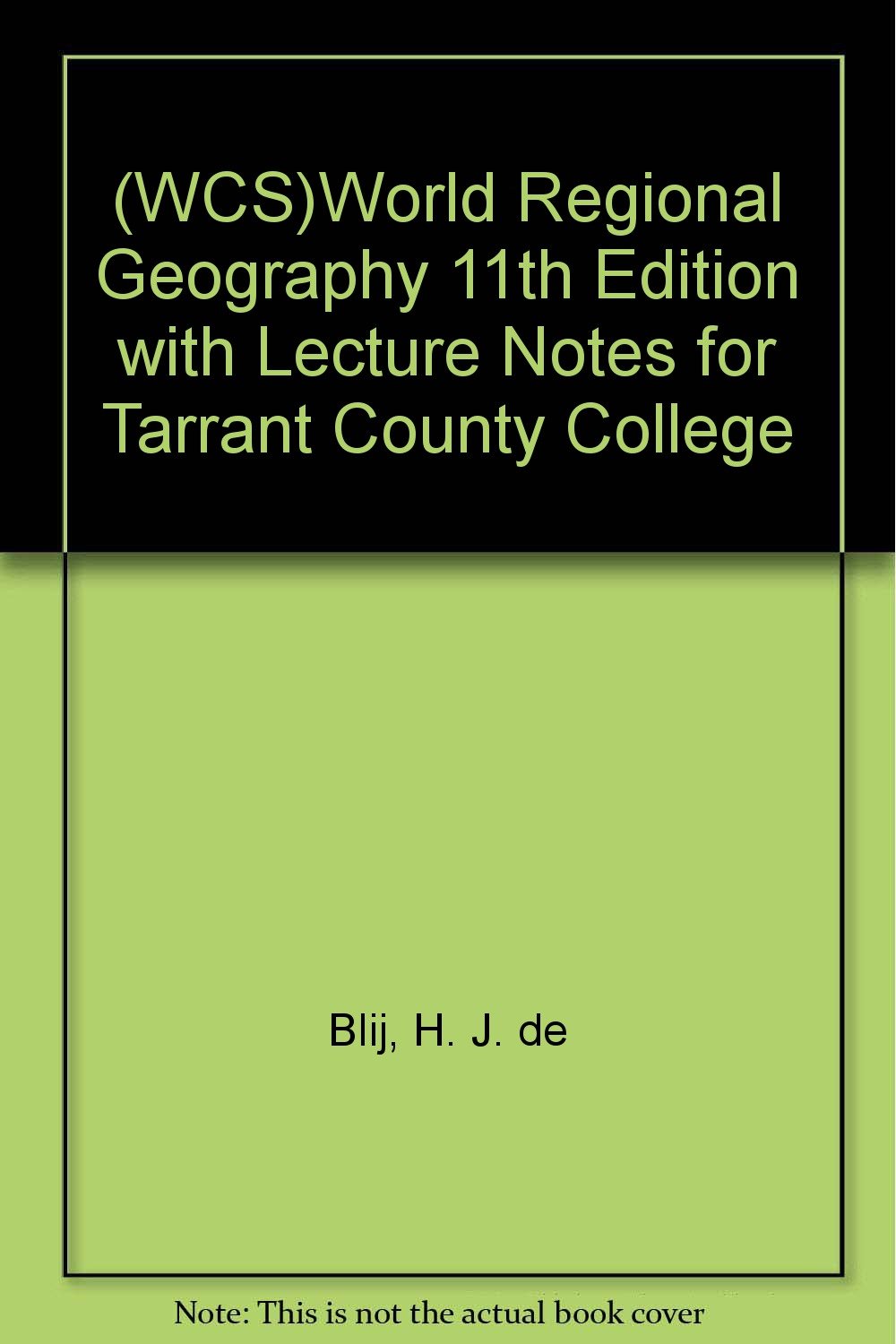(WCS)World Regional Geography 11th Edition with Lecture Notes for Tarrant County College Geology & Geography