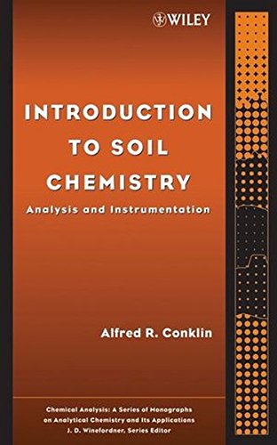 Introduction to Soil Chemistry: Analysis and Instrumentation (Chemical Analysis: A Series of Monographs on Analytical Chemistry and Its Applications) Books