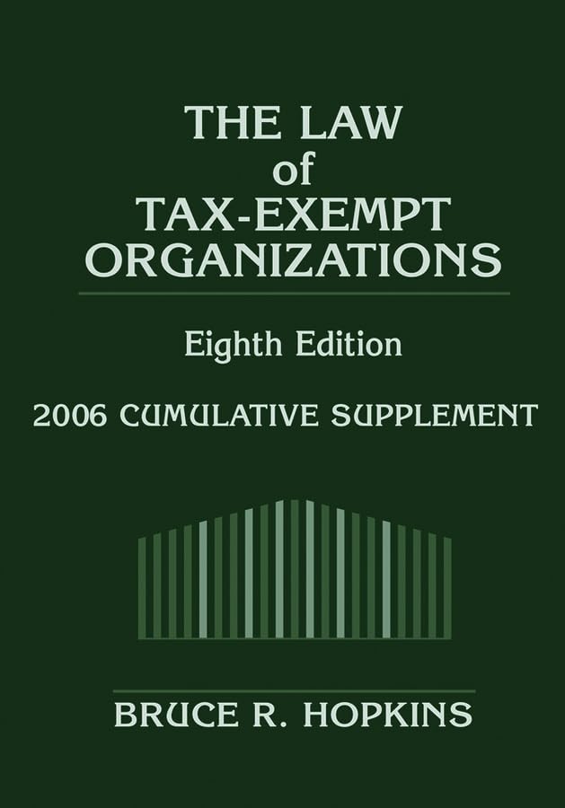 Law of Tax-exempt Organizations: 2006 Cumulative Supplement (The Law of Tax-exempt Organizations) Law