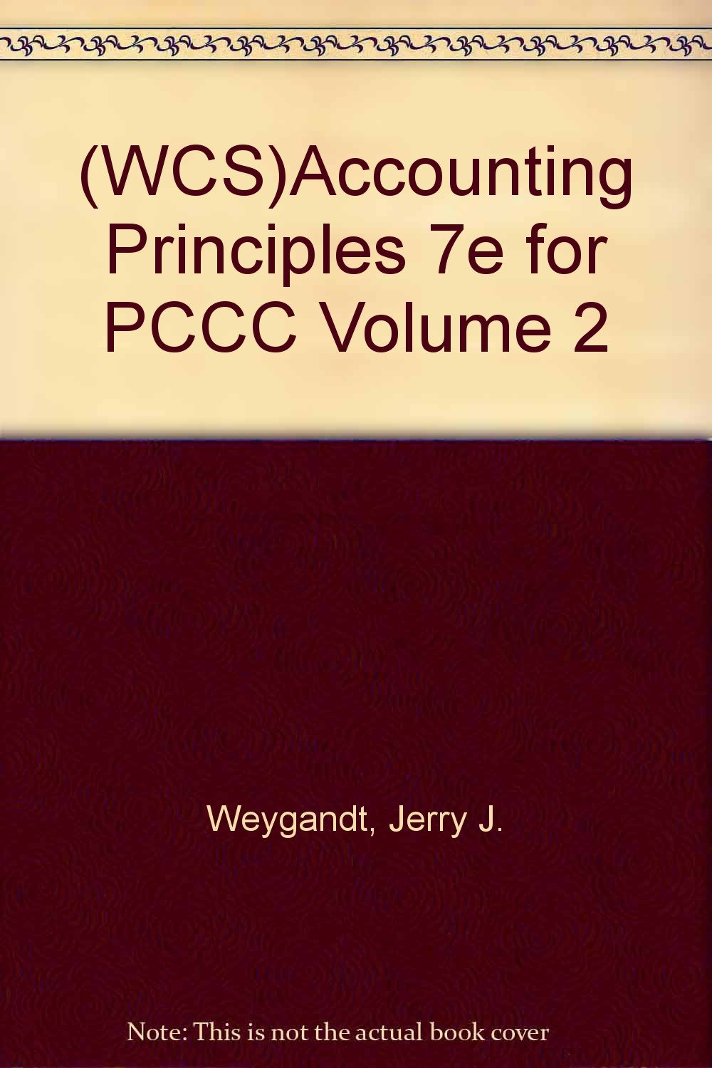 (WCS)Accounting Principles 7e for PCCC Volume 2 Business, Finance & Career
