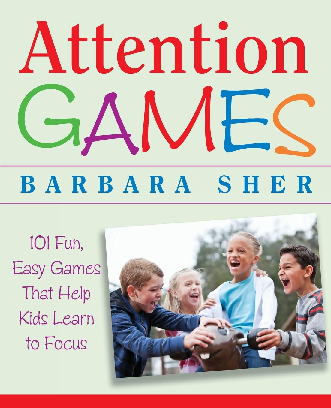 Attention Games: 101 Fun, Easy Games That Help Kids Learn To Focus Parents & Children