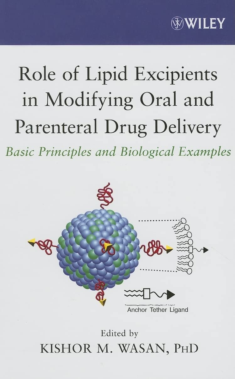 Role of Lipid Excipients in Modifying Oral and Parenteral Drug Delivery: Basic Principles and Biological Examples Medicine