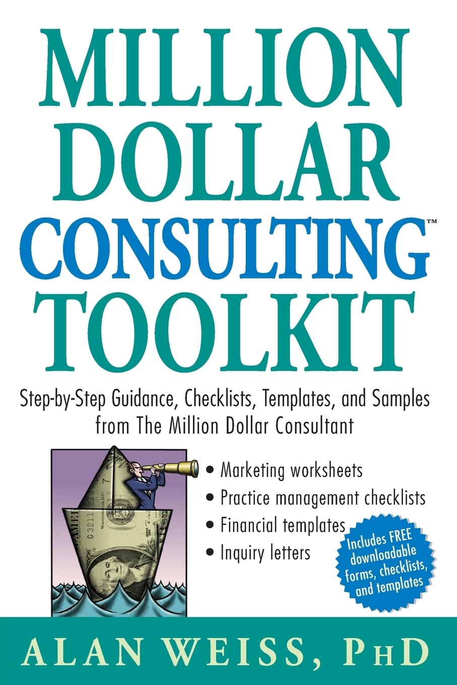 Million Dollar Consulting Toolkit: Step-by-Step Guidance, Checklists, Templates, and Samples from The Million Dollar Consultant book