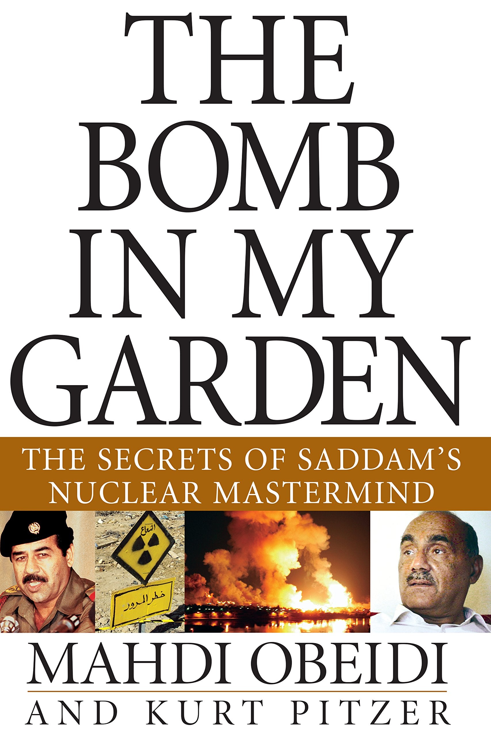 The Bomb in My Garden: The Secrets of Saddam's Nuclear Mastermind book