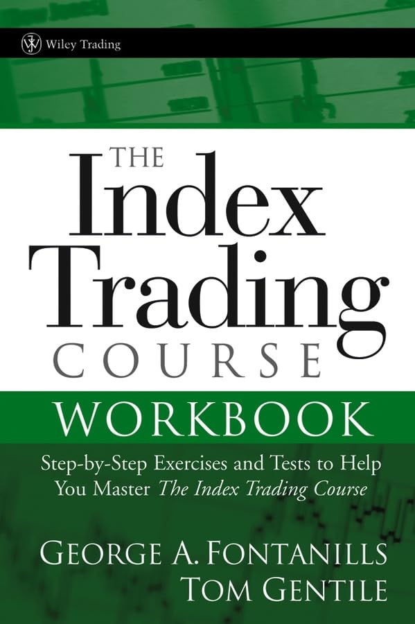 The Index Trading Course: Step-by-step Exercises And Tests to Help You Master the Index Trading Course book