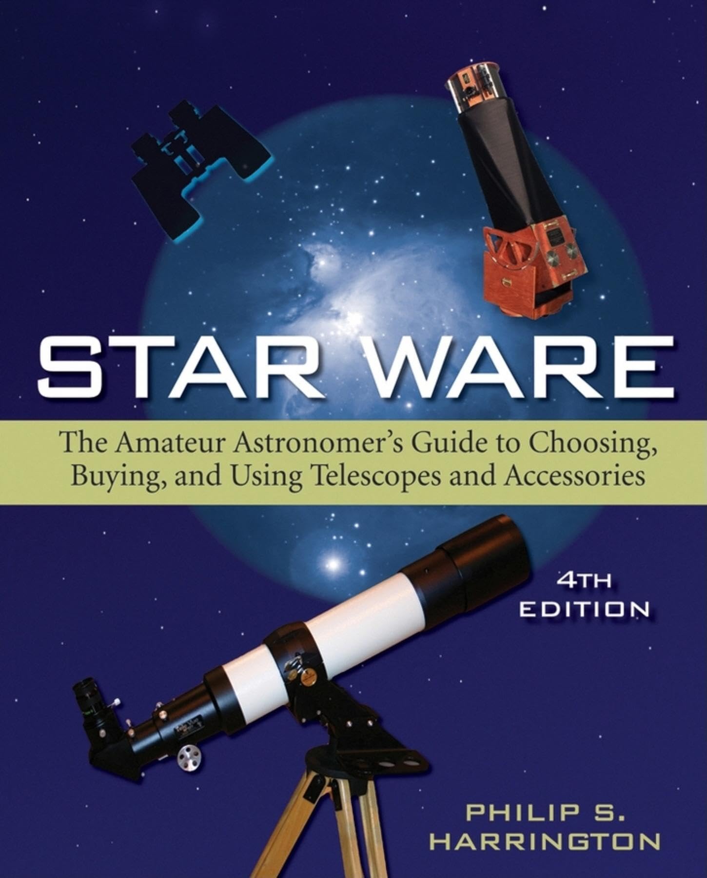 Star Ware: The Amateur Astronomer's Guide to Choosing, Buying, and Using Telescopes and Accessories Natural Sciences