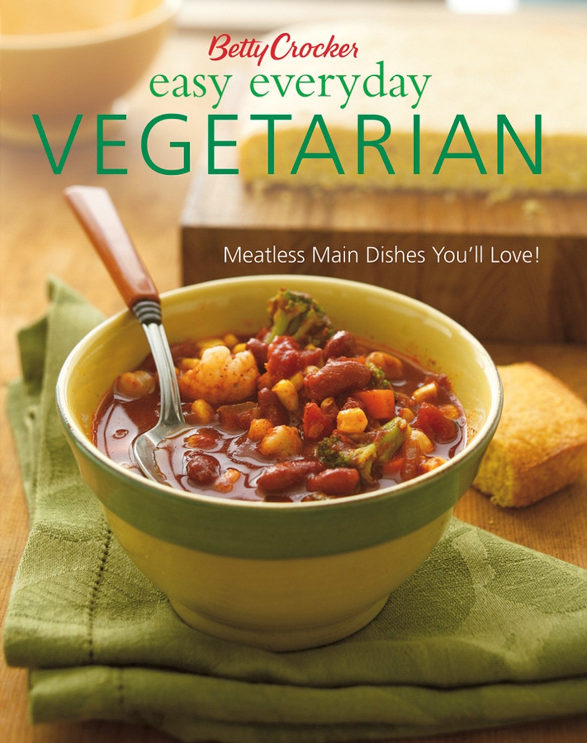 Betty Crocker Easy Everyday Vegetarian: Meatless Main Dishes You'll Love!: Easy Meatless Main Dishes Your Family Will Love! (Betty Crocker Cooking) Leisure, Home & Garden
