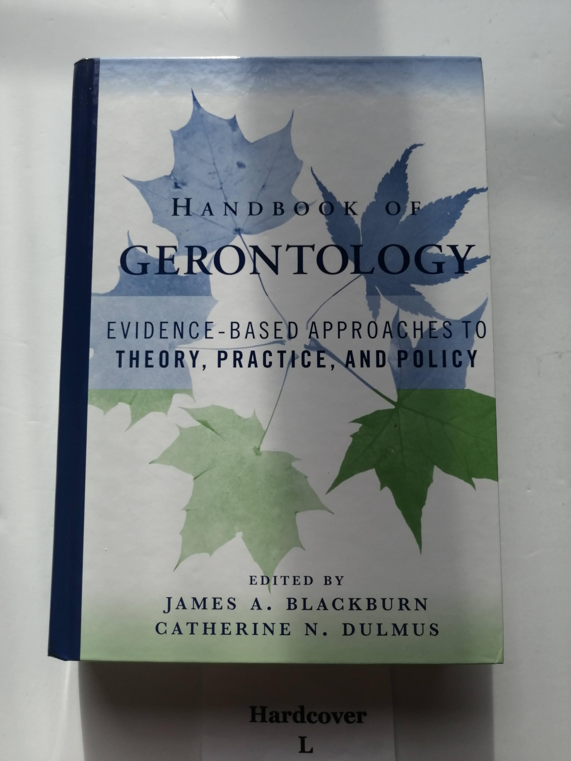 Handbook of Gerontology: Evidence-Based Approaches to Theory, Practice, and Policy Social Sciences