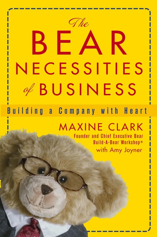 The Bear Necessities of Business: Building a Company with Heart Business, Finance & Career