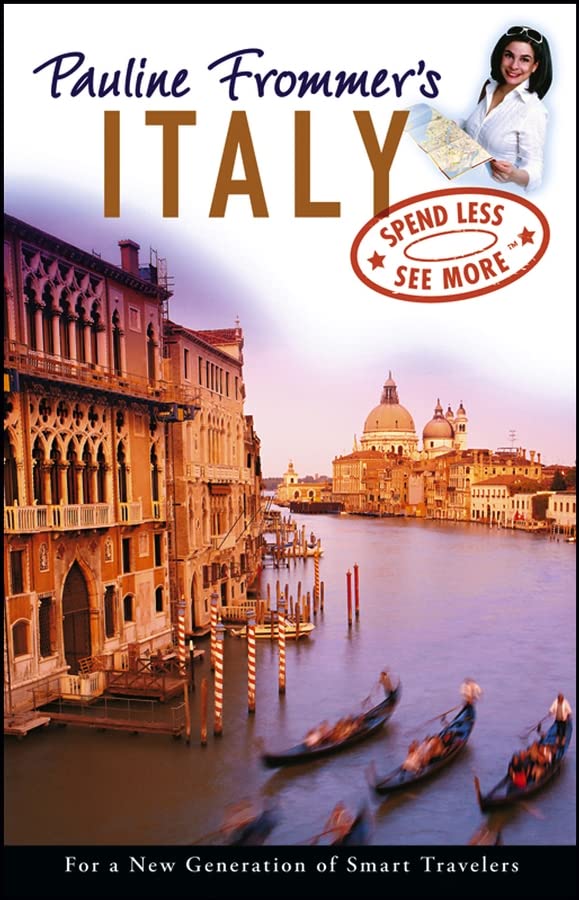 Pauline Frommer's Italy: Spend Less, See More. For a New Generation of Smart Travelers (Pauline Frommer Guide Series) Leisure, Home & Garden