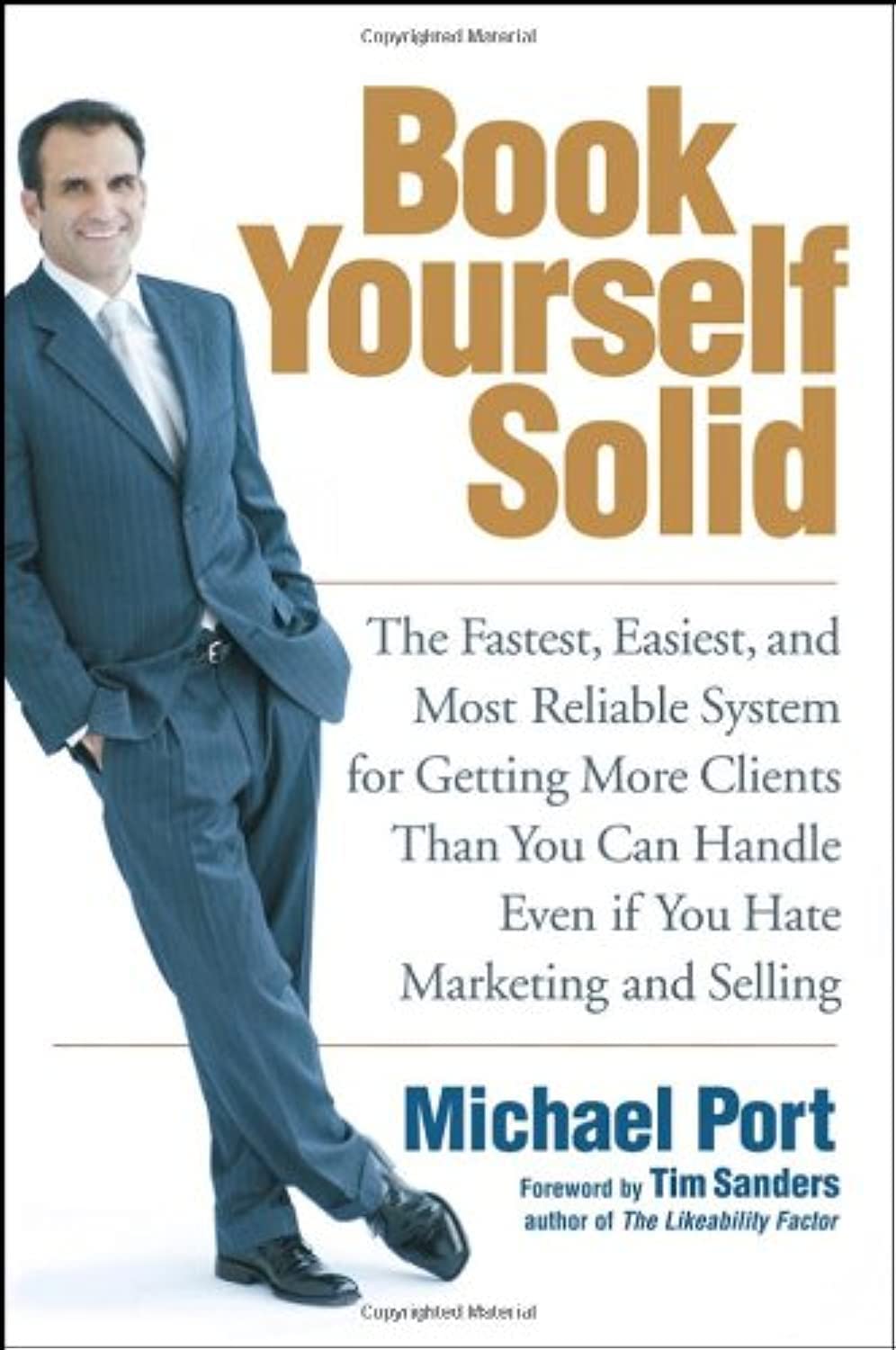 Book Yourself Solid: The Fastest, Easiest, and Most Reliable System for Getting More Clients Than You Can Handle Even if You Hate Marketing and Selling Law