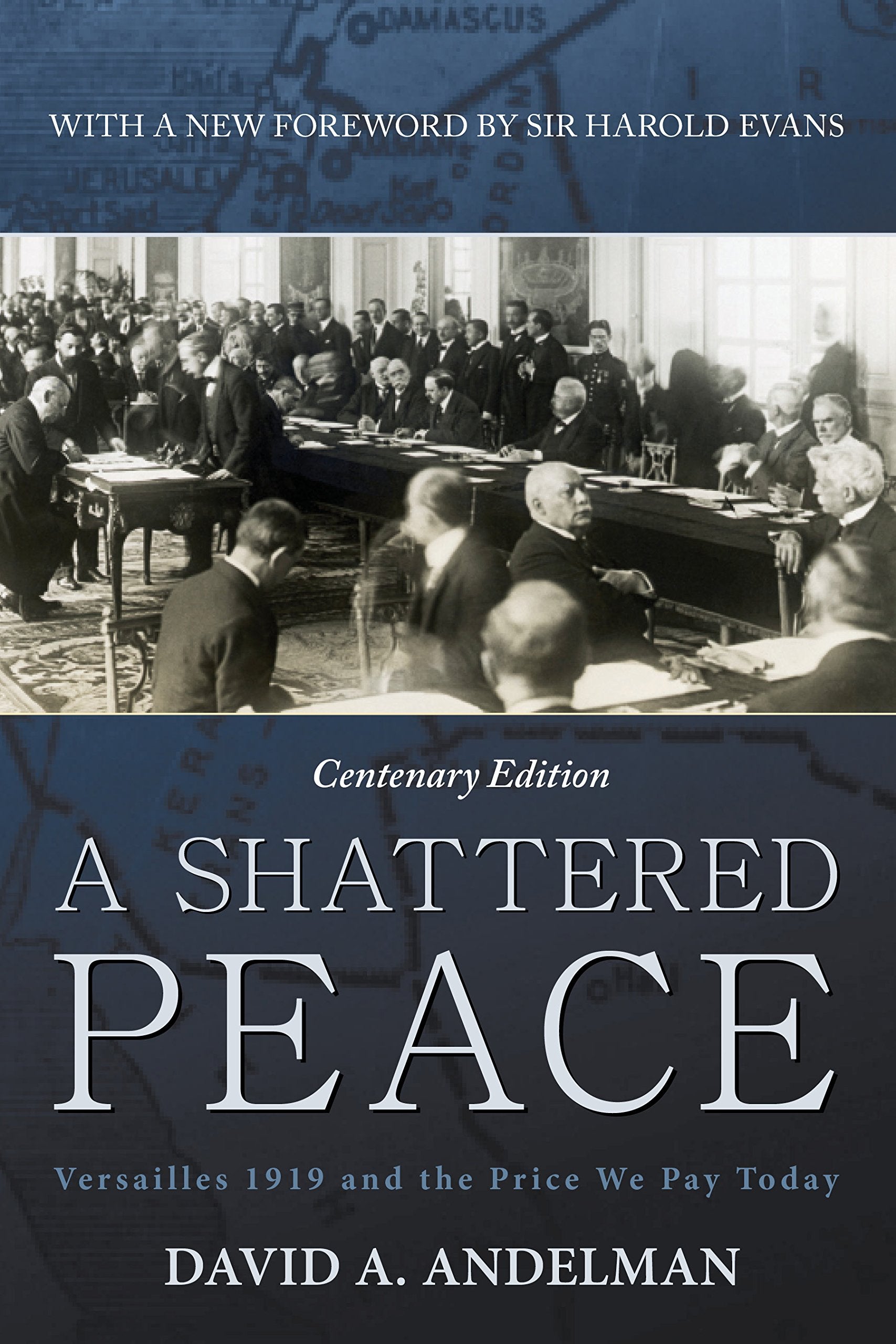 A Shattered Peace: Versailles 1919 and the Price We Pay Today: Centenary Edition Social Sciences