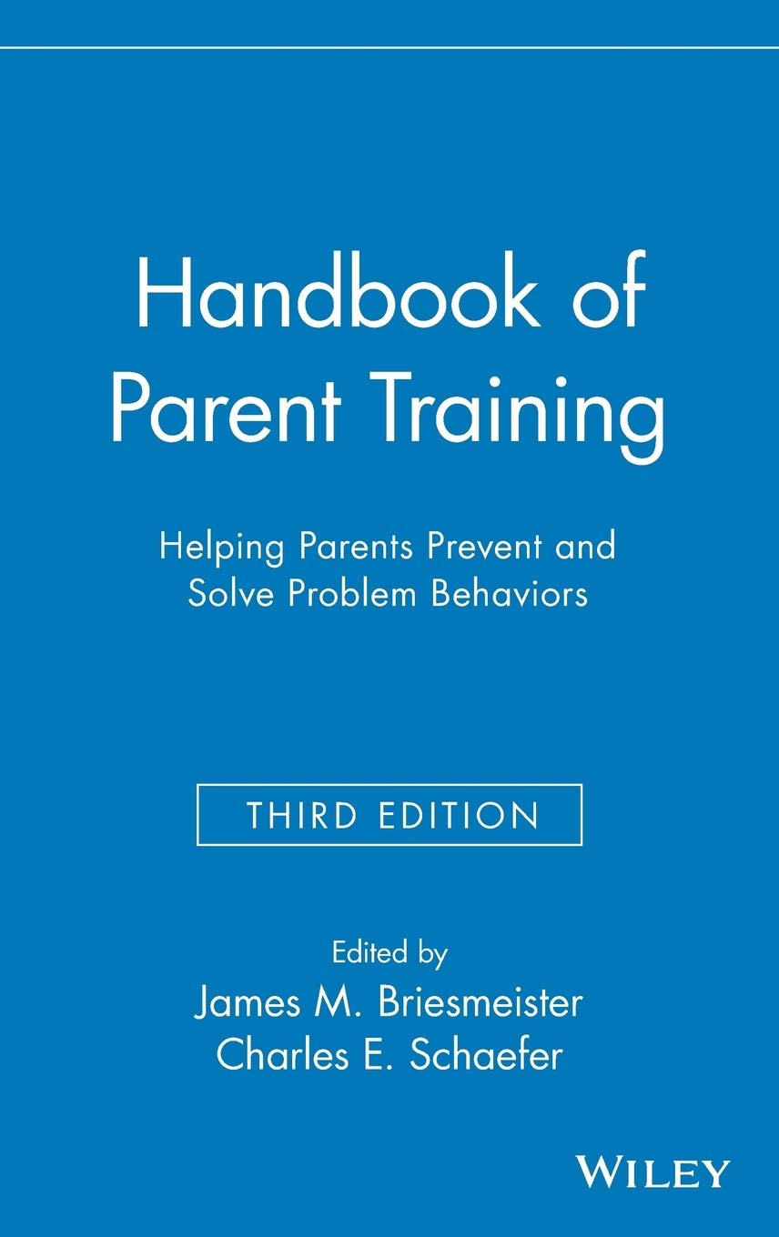 Handbook of Parent Training: Helping Parents Prevent and Solve Problem Behaviors book