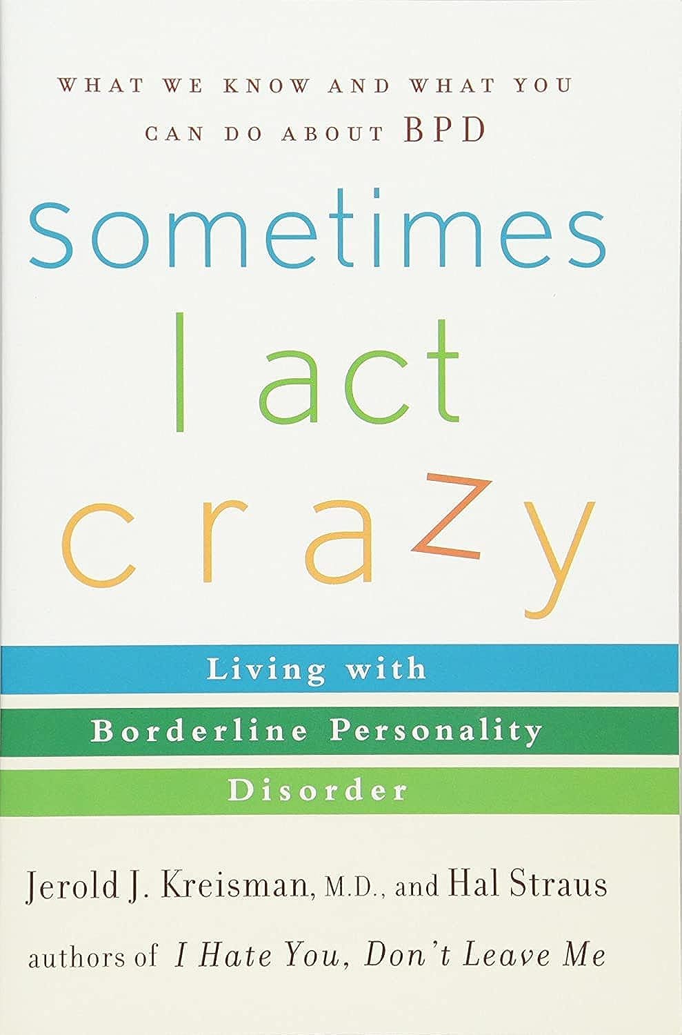 Sometimes I Act Crazy: Living with Borderline Personality Disorder Medicine
