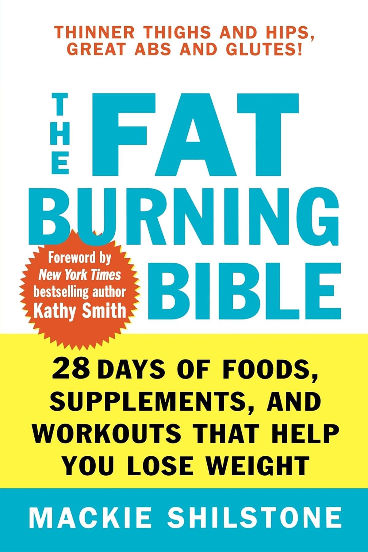 The Fat-Burning Bible: 28 Days of Foods, Supplements, and Workouts That Help You Lose Weight Health, Nutrition & Fitness