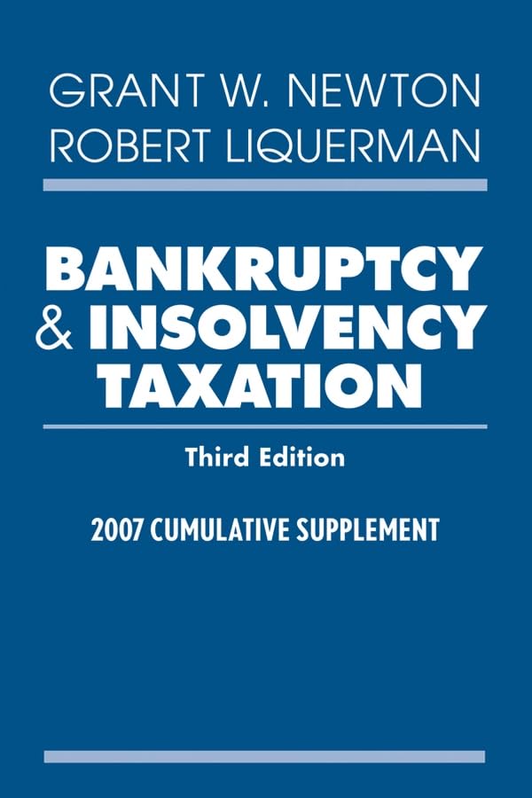 Bankruptcy and Insolvency Taxation, 2007 Cumulative Supplement Business, Finance & Career