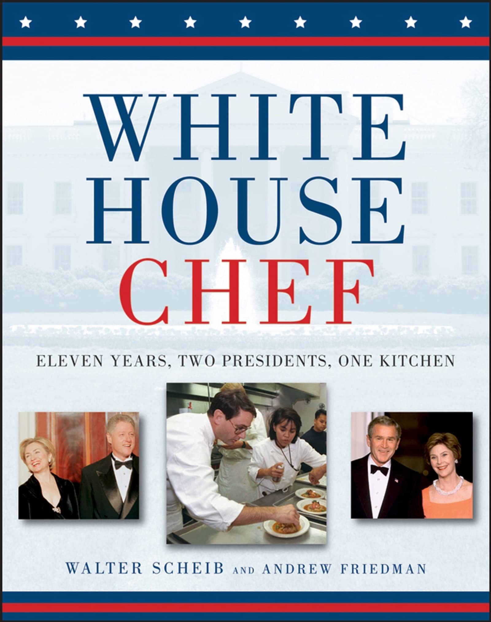 White House Chef: Eleven Years, Two Presidents, One Kitchen Science