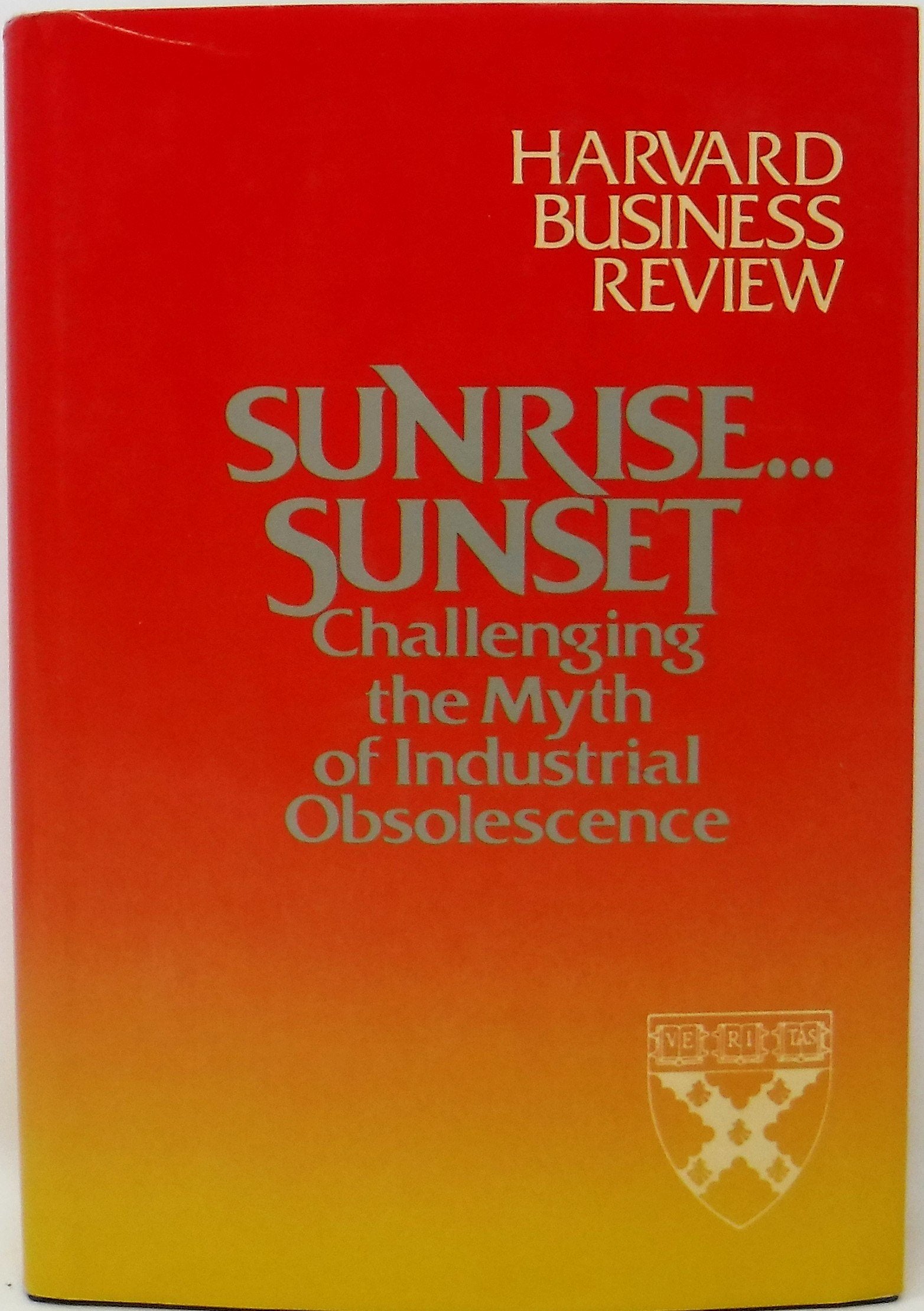 Sunrise....Sunset: Challenging the Myth of Industrial Obsolescence Business, Finance & Career