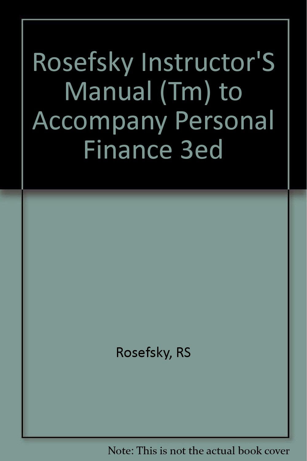 Rosefsky Instructor'S Manual (Tm) to Accompany Personal Finance 3ed Business, Finance & Career