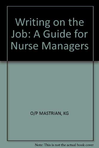 Writing on the Job: A Guide for Nurse Managers Medicine