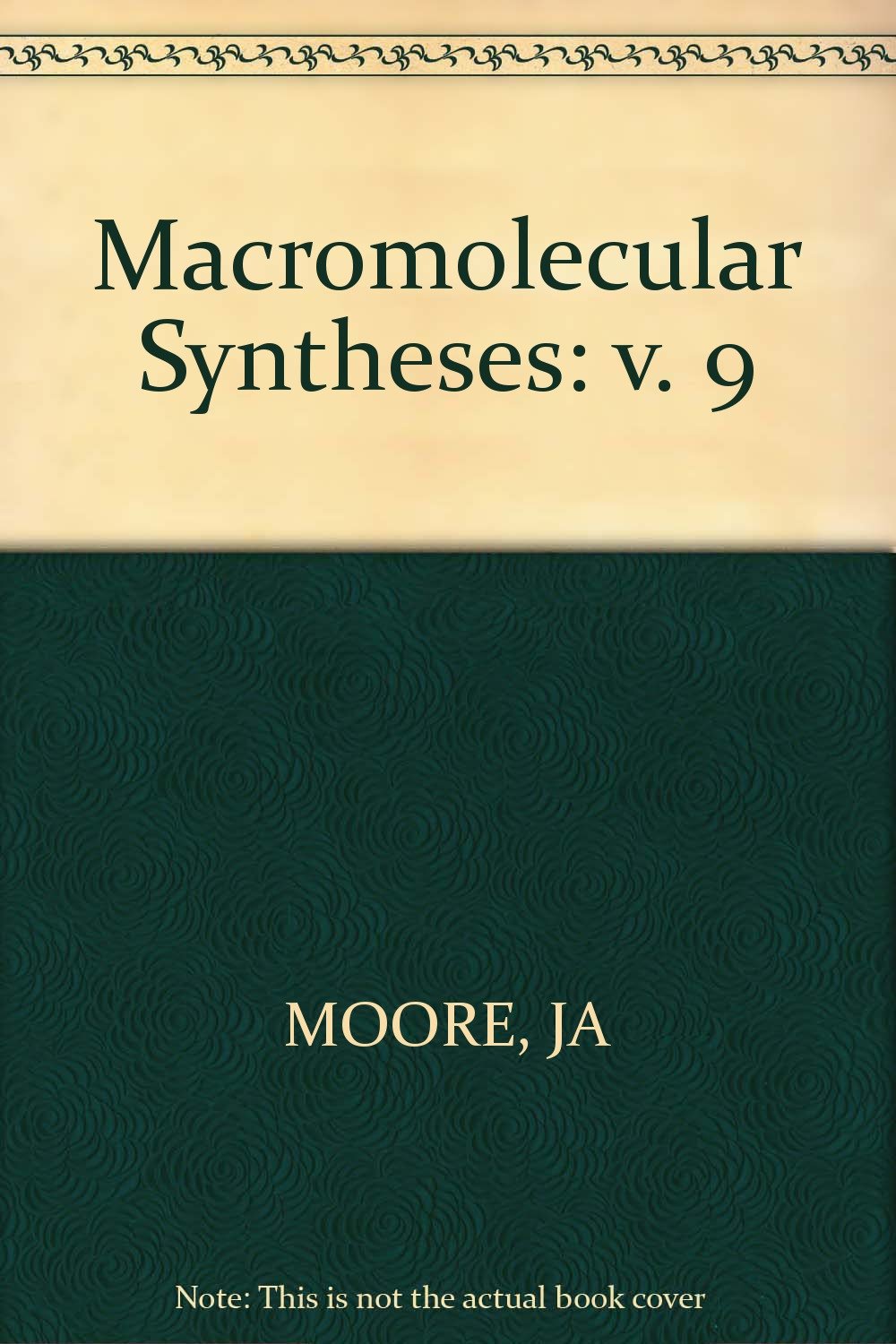 Macromolecular Syntheses (Series: Wiley Series in Macromolecular Synthesis) Natural Sciences