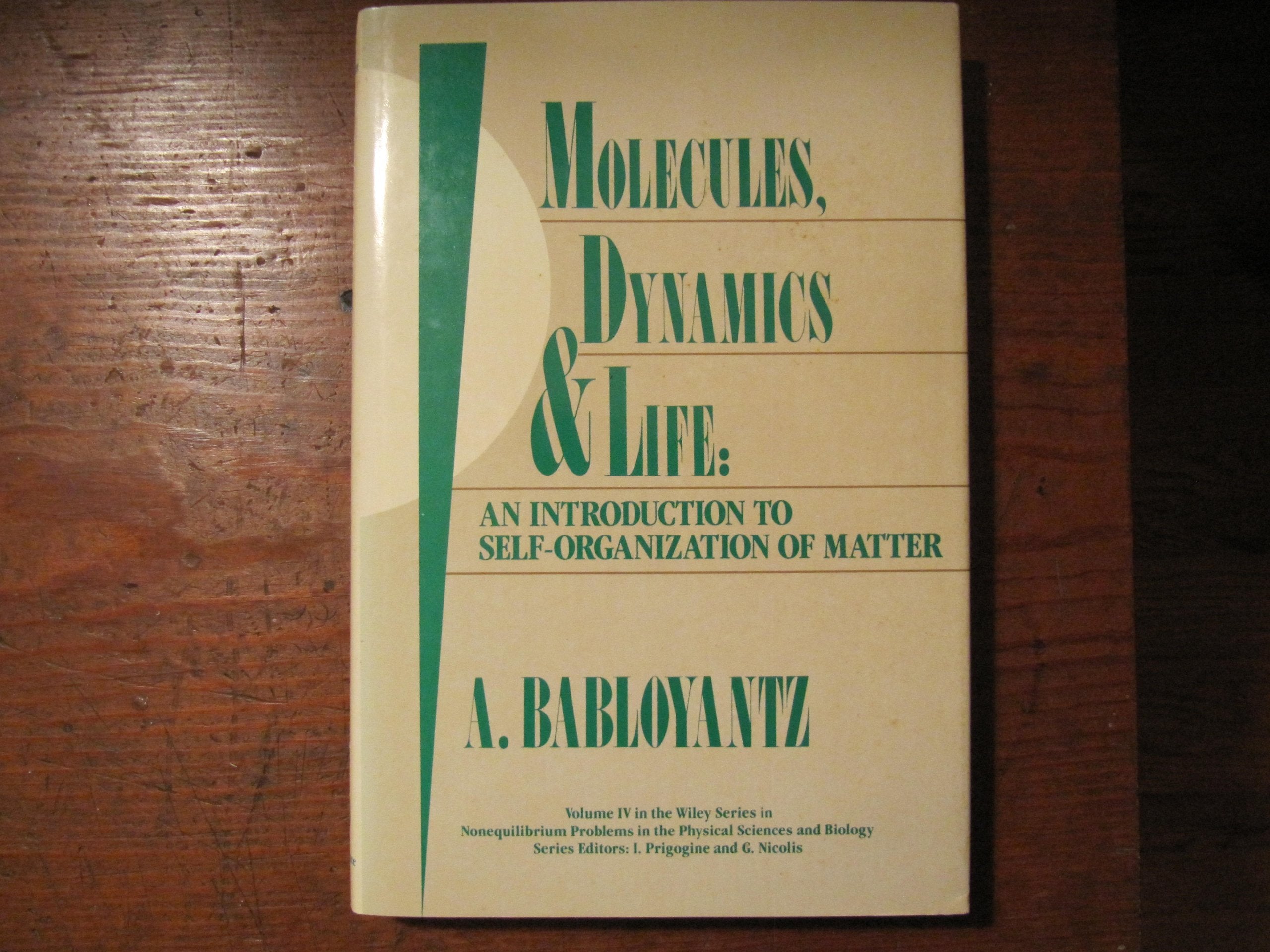 Molecules, Dynamics, and Life: An Introduction to Self-Organization of Matter (Nonequilibrium Problems in the Physical Sciences and Biology, Vol 4) Natural Sciences