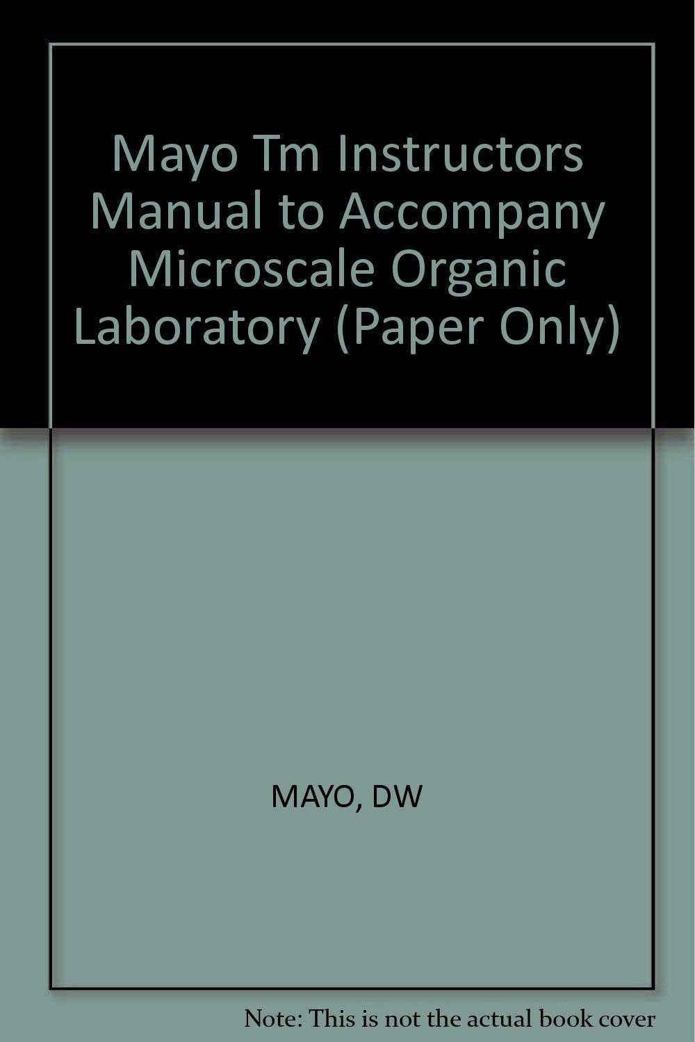 MAYO TM INSTRUCTORS MANUAL TO ACCOMPANY MICROSCALE ∗ORGANIC∗ LABORATORY (PAPER ONLY) Natural Sciences