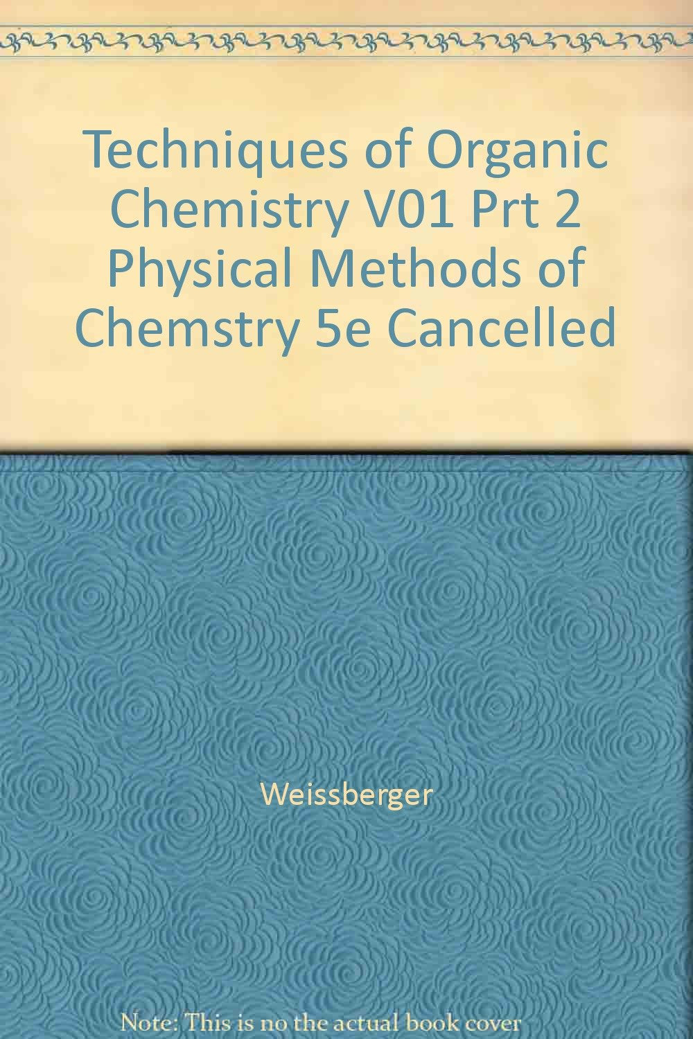Techniques of Organic Chemistry V01 Prt 2 Physical Methods of Chemstry 5e Cancelled Natural Sciences