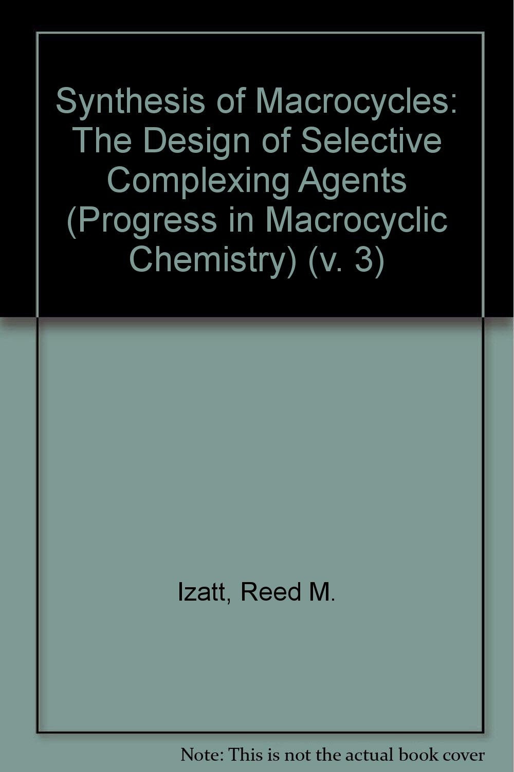 Synthesis of Macrocycles: The Design of Selective Complexing Agents book