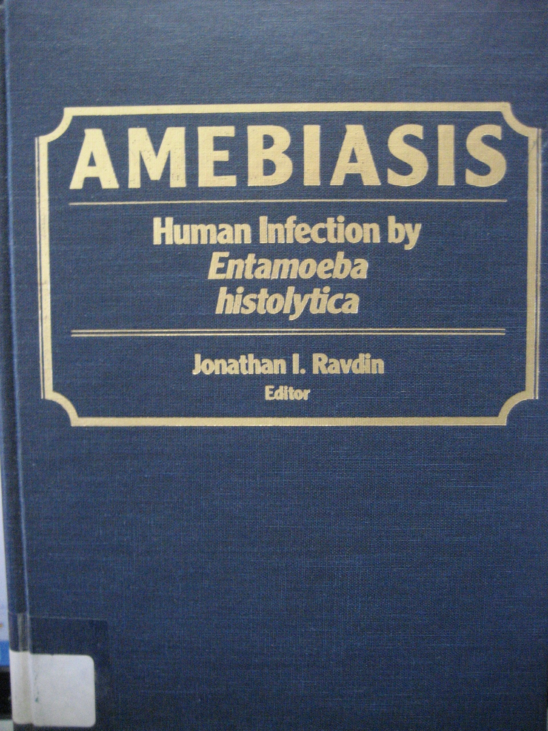 Amebiasis: Human Infection by Entamoeba Histolytica Medicine