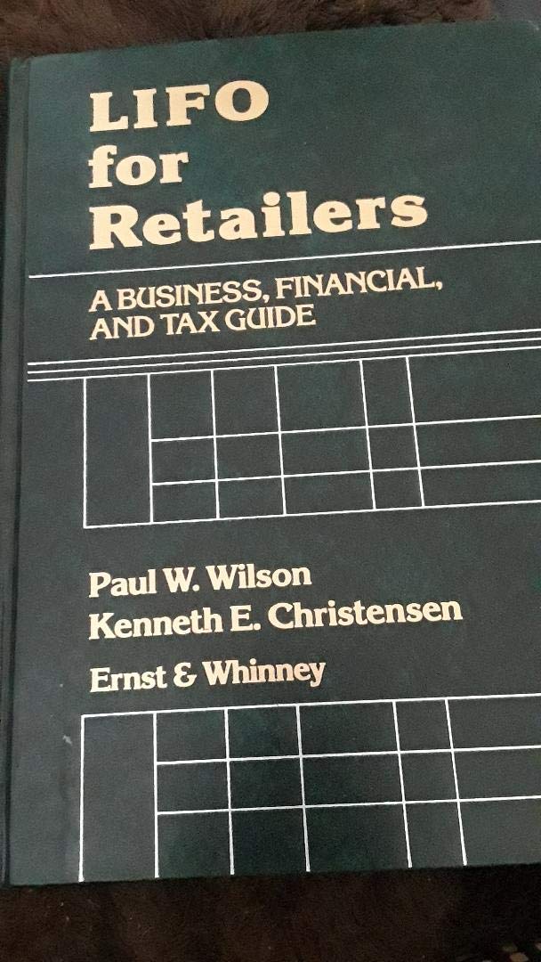 Lifo for Retailers: Business, Financial, and Tax Guide: A Business, Financial and Tax Guide Law