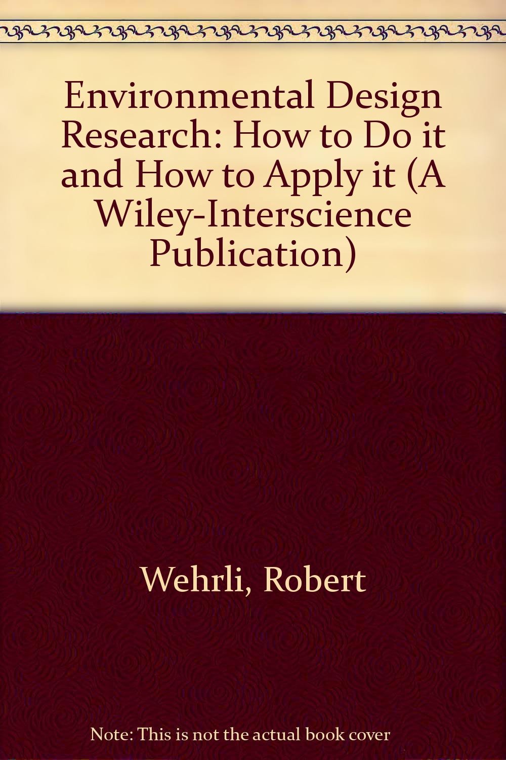Environmental Design Research: How to Do It How to Apply It: How to Do it and How to Apply it (A Wiley-Interscience Publication) Business & Technology