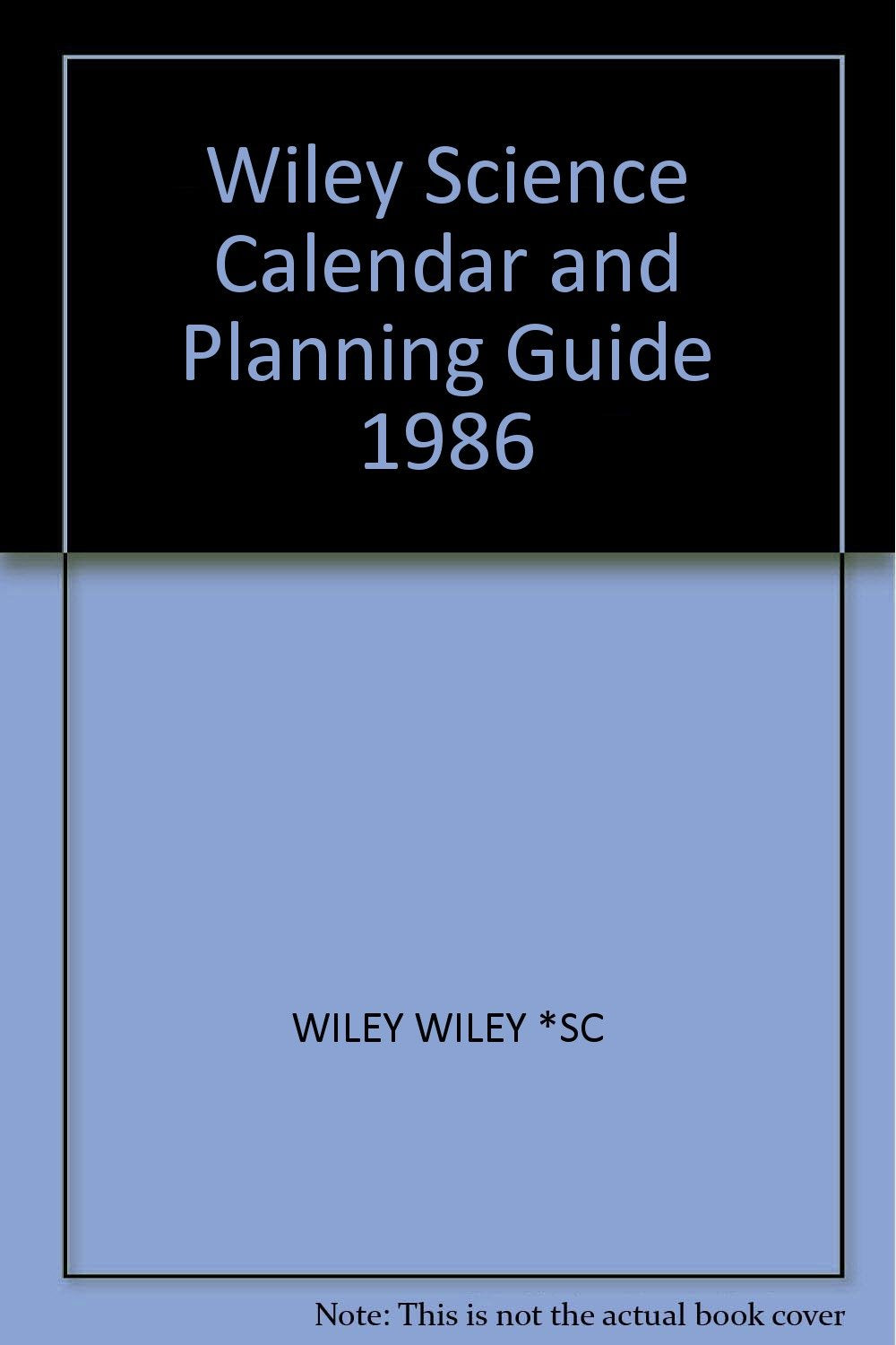 Wiley Science Calendar 1986 (Wiley Science Calendar and Planning Guide) Learning & Reference