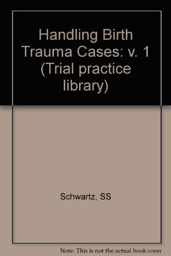 Handling Birth Trauma Cases (Wiley Law Publications) Medicine