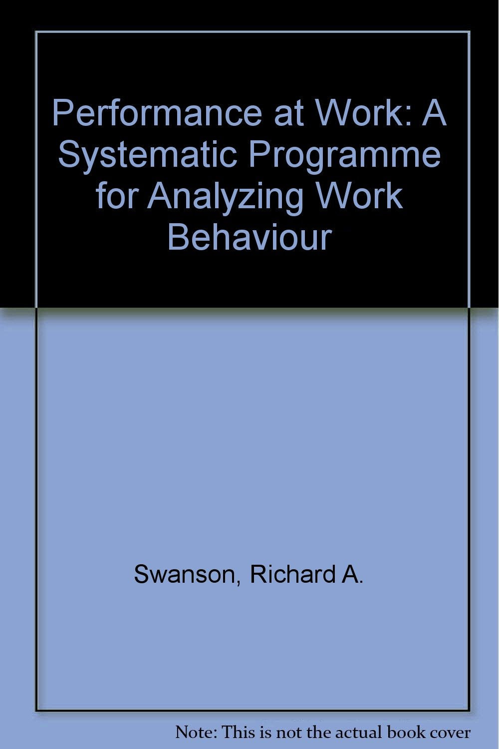 Performance at Work: A Systematic Programme for Analyzing Work Behaviour Business, Finance & Career