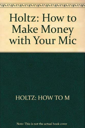 Holtz: How to Make Money with Your Mic Computer Science